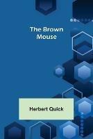 The Brown Mouse - Herbert Quick - cover