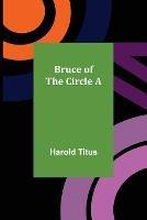 Bruce of the Circle A - Harold Titus - cover
