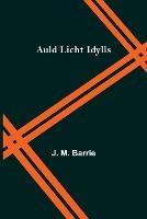 Auld Licht Idylls - J M Barrie - cover