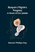 Bunyan's Pilgrim's Progress: In Words of One Syllable - Samuel Phillips Day - cover