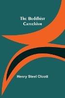 The Buddhist Catechism - Henry Steel Olcott - cover