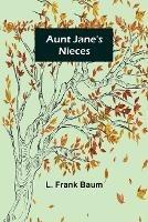 Aunt Jane's Nieces - L Frank Baum - cover