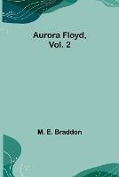 Aurora Floyd, Vol. 2 - M E Braddon - cover