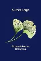 Aurora Leigh - Elizabeth Barrett Browning - cover