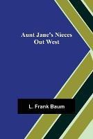 Aunt Jane's Nieces out West - L Frank Baum - cover