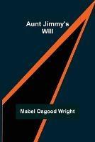 Aunt Jimmy's Will - Mabel Osgood Wright - cover
