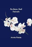 Authors and Friends - Annie Fields - cover