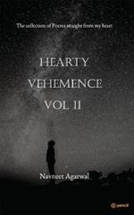 Hearty Vehemence Vol II: The collection of poems straight from my heart