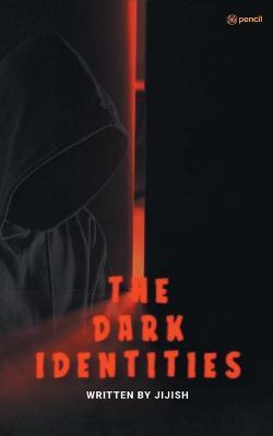 The Dark Identities: Yes it exists - Jijish - cover