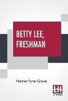 Betty Lee, Freshman - Harriet Pyne Grove - cover