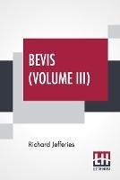 Bevis (Volume III): The Story Of A Boy, In Three Volumes, Vol. III.