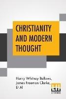 Christianity And Modern Thought - Henry Whitney Bellows,James Freeman Clarke,Et Al - cover