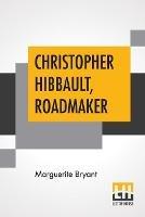 Christopher Hibbault, Roadmaker - Marguerite Bryant - cover