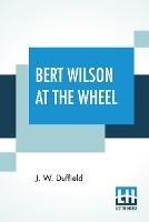 Bert Wilson At The Wheel - J W Duffield - cover
