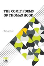The Comic Poems Of Thomas Hood: With A Preface By Thomas Hood The Younger.