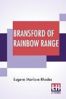 Bransford Of Rainbow Range: Originally Published Under The Title Of Bransford Inarcadia Or, The Little Eohippus