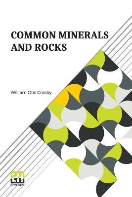 Common Minerals And Rocks - William Otis Crosby - cover