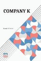 Company K: First Alabama Regiment, Or Three Years In The Confederate Service - Daniel P Smith - cover