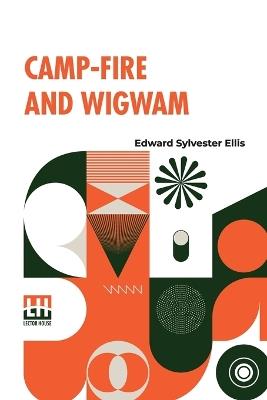 Camp-Fire And Wigwam - Edward Sylvester Ellis - cover