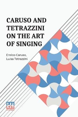 Caruso And Tetrazzini On The Art Of Singing - Enrico Caruso,Luisa Tetrazzini - cover