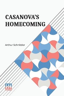 Casanova s Homecoming: Translated By Eden And Cedar Paul - Arthur Schnitzler - cover