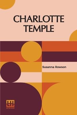 Charlotte Temple: A Tale Of Truth - Susanna Rowson - cover