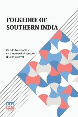 Tales of the Sun; or, Folklore of Southern India - Pandit Natesa Sastri,Howard Kingscote (Lucas Cleeve) - cover