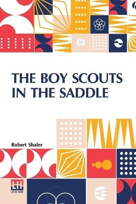 The Boy Scouts In The Saddle - Robert Shaler - cover