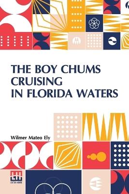 The Boy Chums Cruising In Florida Waters - Wilmer Mateo Ely - cover