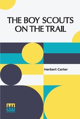 The Boy Scouts On The Trail - Herbert Carter - cover