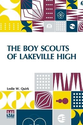 The Boy Scouts Of Lakeville High - Leslie W Quirk - cover