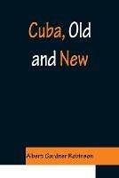 Cuba, Old and New - Albert Gardner Robinson - cover