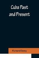 Cuba Past and Present - Richard Davey - cover