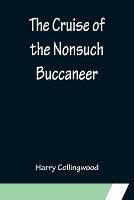 The Cruise of the Nonsuch Buccaneer - Harry Collingwood - cover