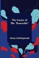 The Cruise of the Esmeralda - Harry Collingwood - cover