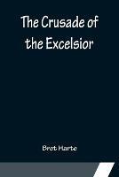 The Crusade of the Excelsior - Bret Harte - cover