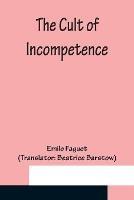 The Cult of Incompetence
