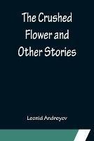 The Crushed Flower and Other Stories