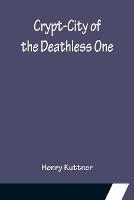 Crypt-City of the Deathless One - Henry Kuttner - cover