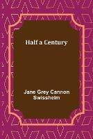 Half a Century - Jane Grey Cannon Swisshelm - cover