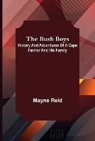 The Bush Boys: History and Adventures of a Cape Farmer and his Family - Mayne Reid - cover