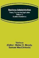 Business Administration: Theory, Practice and Application (Volume 1) Business Economics - Various - cover