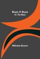 Buzz a Buzz; Or, The Bees - Wilhelm Busch - cover