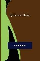 By Berwen Banks - Allen Raine - cover