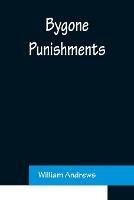 Bygone Punishments - William Andrews - cover