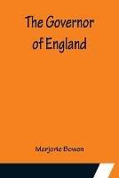The Governor of England - Marjorie Bowen - cover