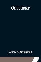 Gossamer - George A Birmingham - cover