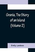 Grania, The Story of an Island (Volume 2) - Emily Lawless - cover