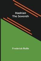 Hadrian the Seventh - Frederick Rolfe - cover