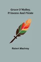 Grace O'Malley, Princess and Pirate - Robert Machray - cover